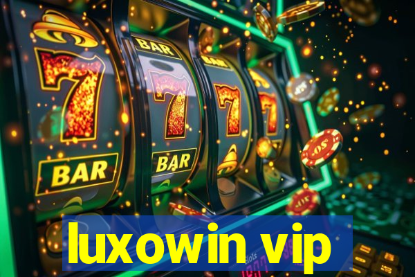 luxowin vip